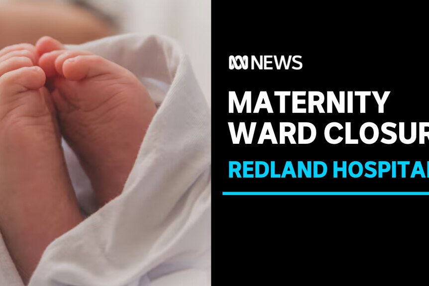 Maternity Ward Closure, Redland Hospital: Closeup of a baby's feet wrapped in a sheet.