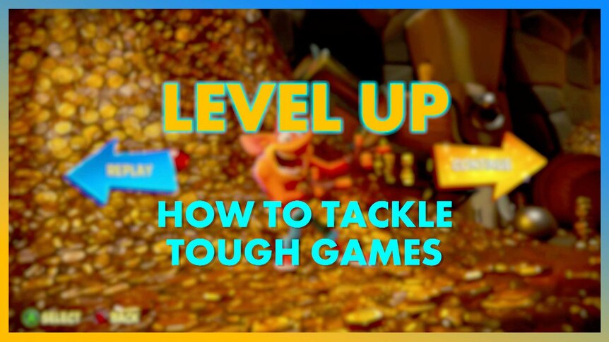 Bold text that says Level Up: How to Tackle Tough Games and a blurred image of Crash Bandicoot in the background