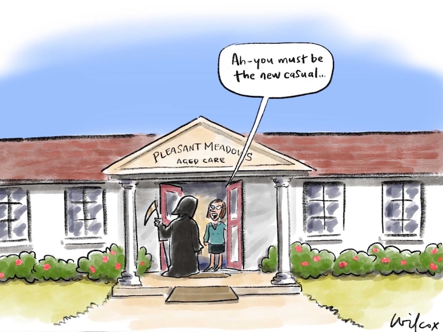 The Grim Reaper is at the door of an aged care home. A person greeting him says "ah, you must be the new casual."