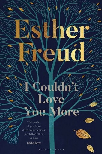 The book cover of I Couldn't Love You More by Esther Freud, an illusrated blue tree with gold leaves
