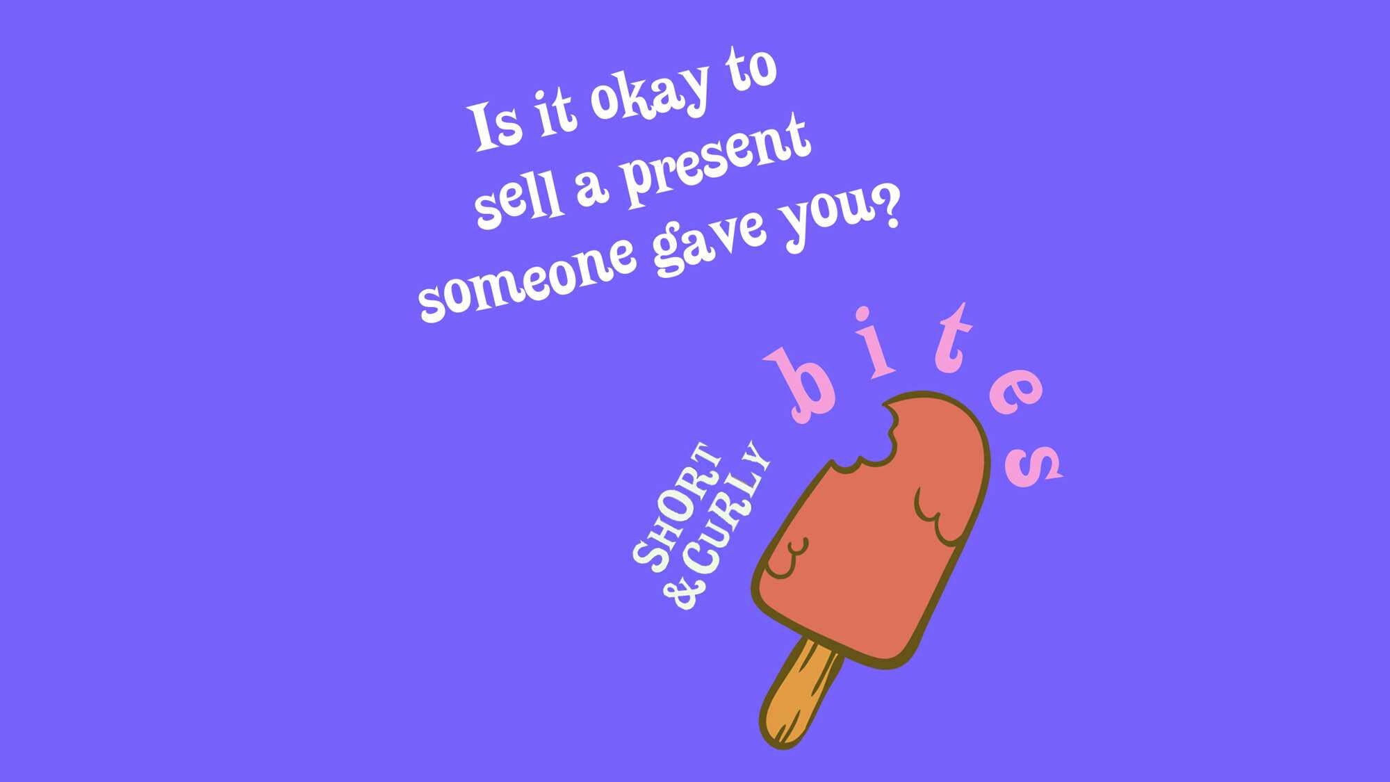 BITE — Selling unwanted presents