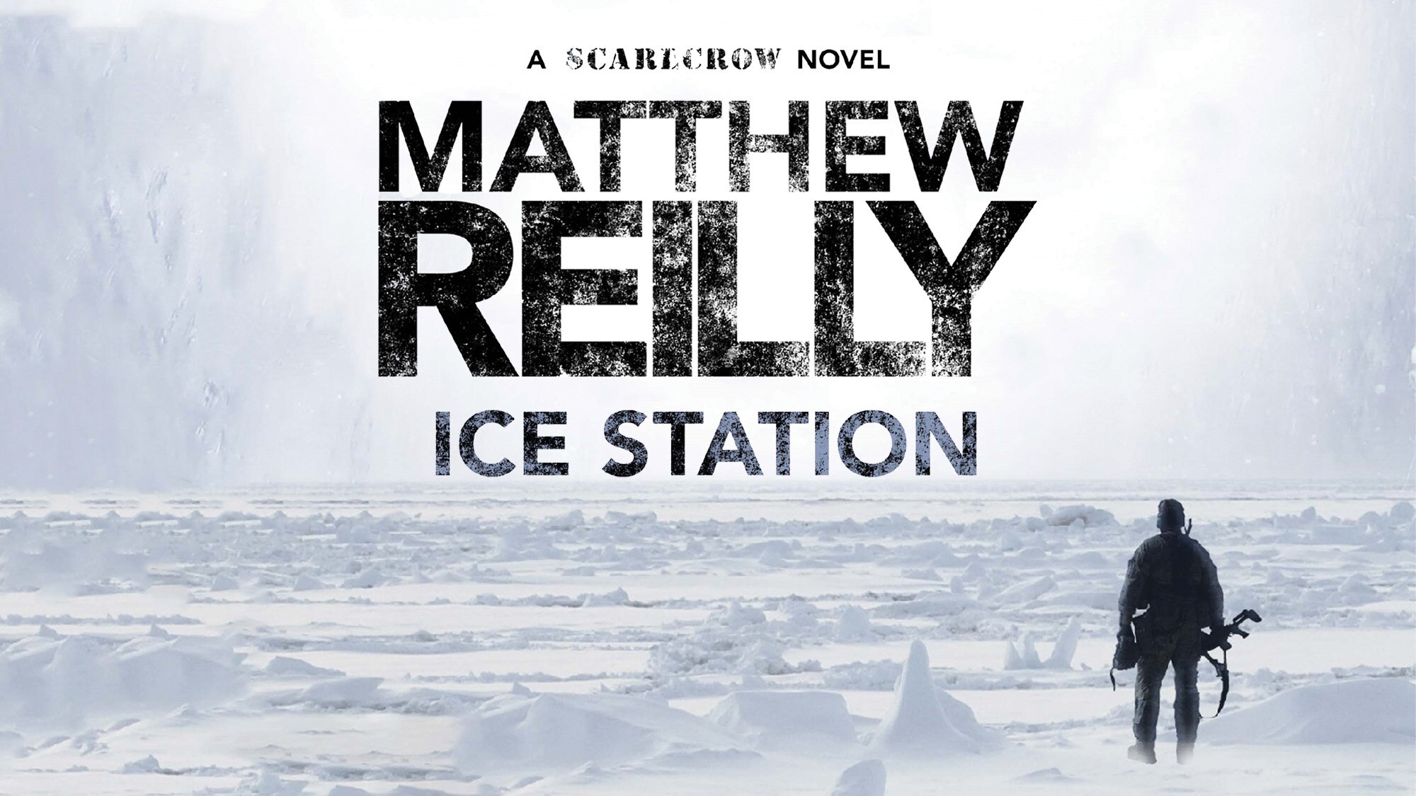 Matthew Reilly - Ice Station. A distant man in black stands on a vast landscape of white ice.