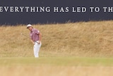 Cameron Smith looks over a putt in front of a sign that reads 'EVERYTHING HAS LED TO THIS'