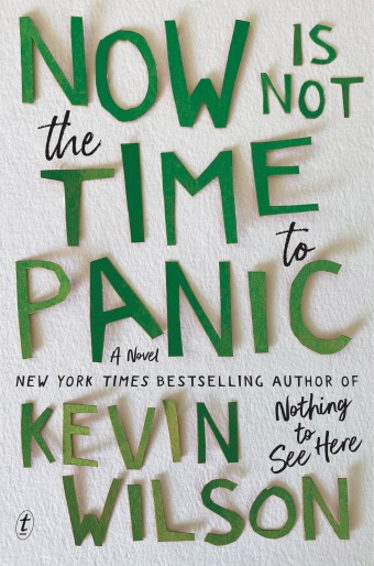 The book cover of Now Is Not the Time to Panic by Kevin Wilson