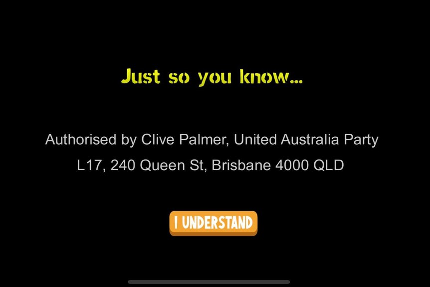 Black screen with white and yellow text, which reads "authorised by Clive Palmer, United Australia Party...'