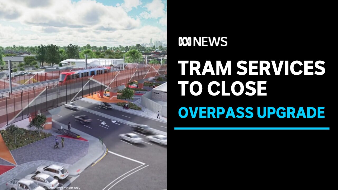 Tram line to temporarily close to make way for overpass - ABC News