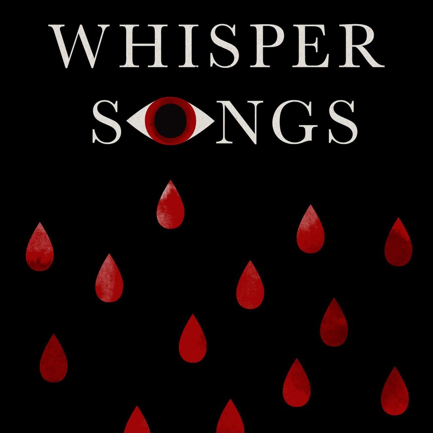 A black cover with white text "Whisper Songs / Tony Birch". There are red droplets that falling from an eye in "o" of song