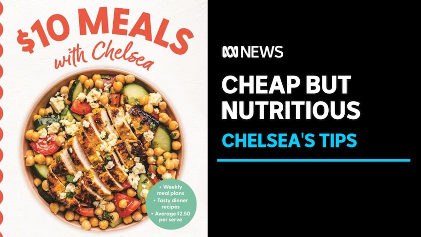 Cheap But Nutritious, Chelsea's Tips: Cover of a book. The title is '$10 Meals With Chelsea'.