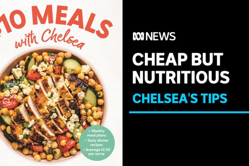 Cheap But Nutritious, Chelsea's Tips: Cover of a book. The title is '$10 Meals With Chelsea'.