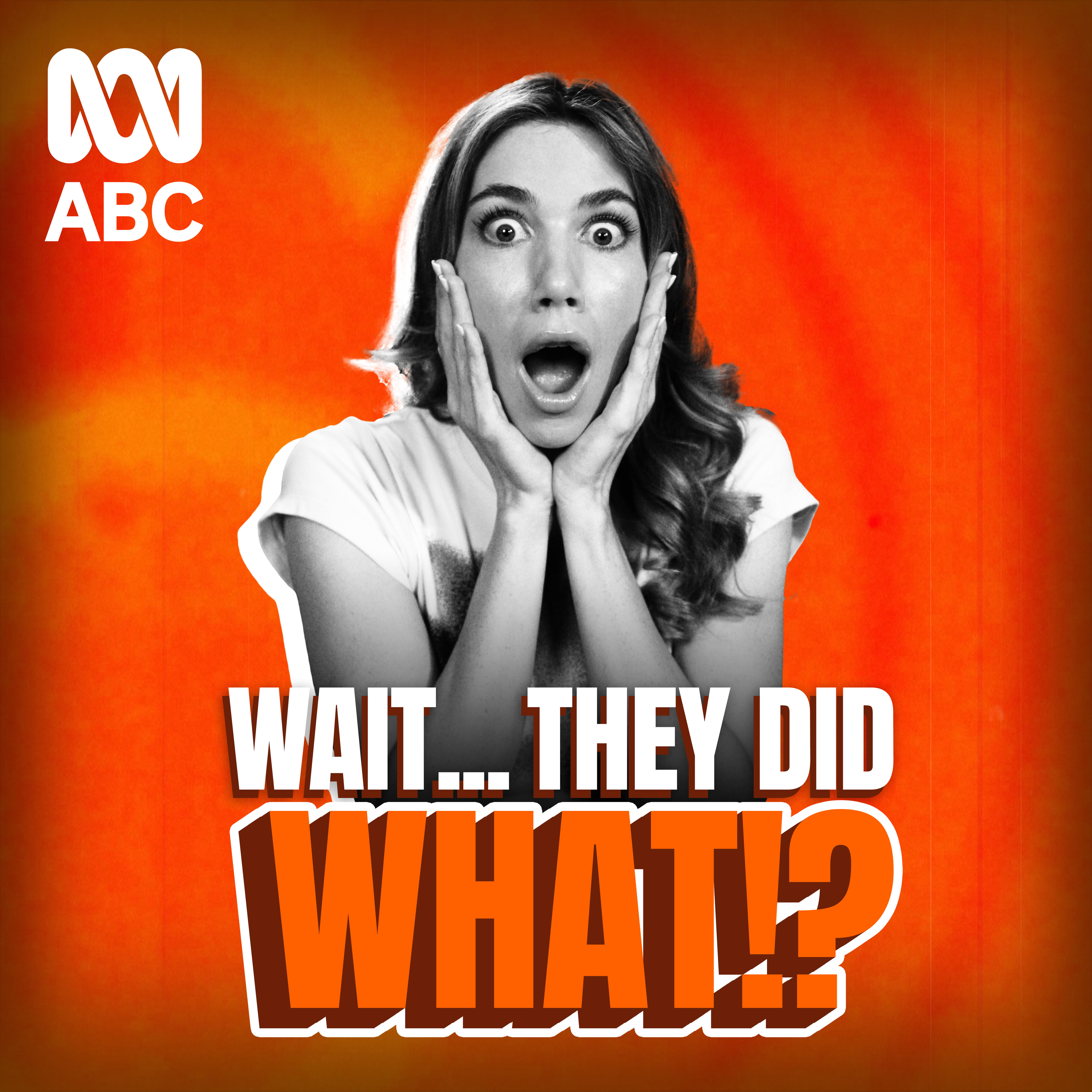Podcast artwork for Wait…They Did What?: black and white image of a shocked woman against an orange background
