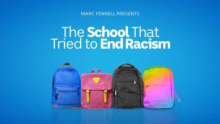 Four schoolbags with the text "Marc Fennell presents The School That Tried to End Racism"