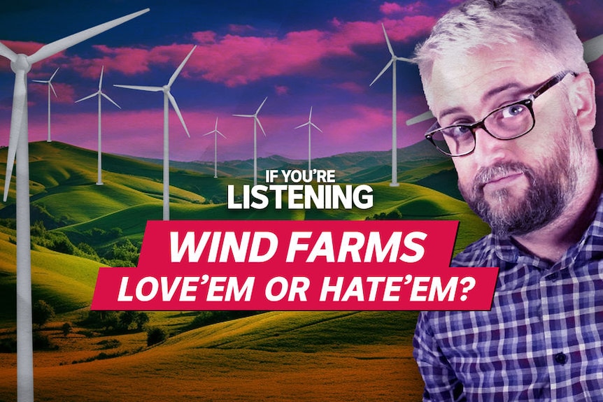 If You're Listening, Wind Farms Love 'Em or Hate 'Em?: A man in glasses is superimposed over a graphic of a wind farm.