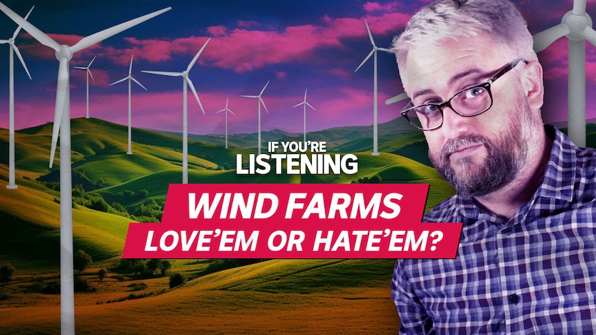 If You're Listening, Wind Farms Love 'Em or Hate 'Em?: A man in glasses is superimposed over a graphic of a wind farm.