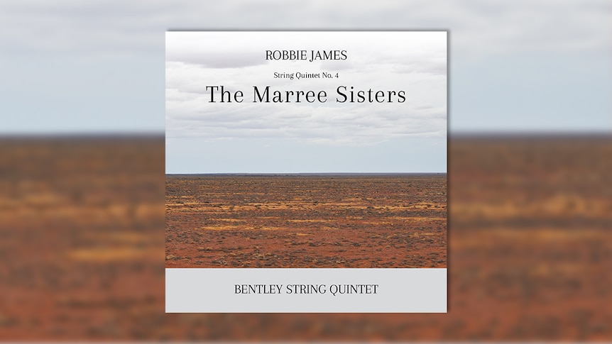 empty field with blue skies with the titles Bentley String Quintet - Robbie James: The Marree Sisters