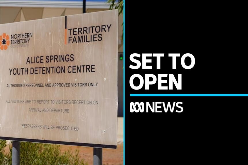 Set To Open: Sign outside the Alice Springs Youth Detention Centre