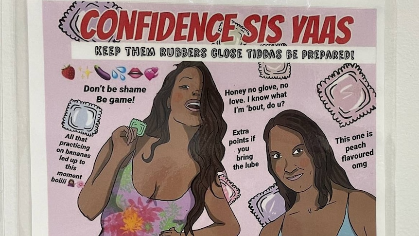 A colourful sexual health poster with a sketch of two Indigenous women holding a condom. Poster says 'Confidence Sis Yaas'.