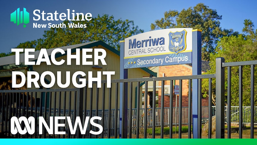 Stateline NSW logo top left. Teacher Drought text. A sign for Merriwa Central School is seen behind a fence.
