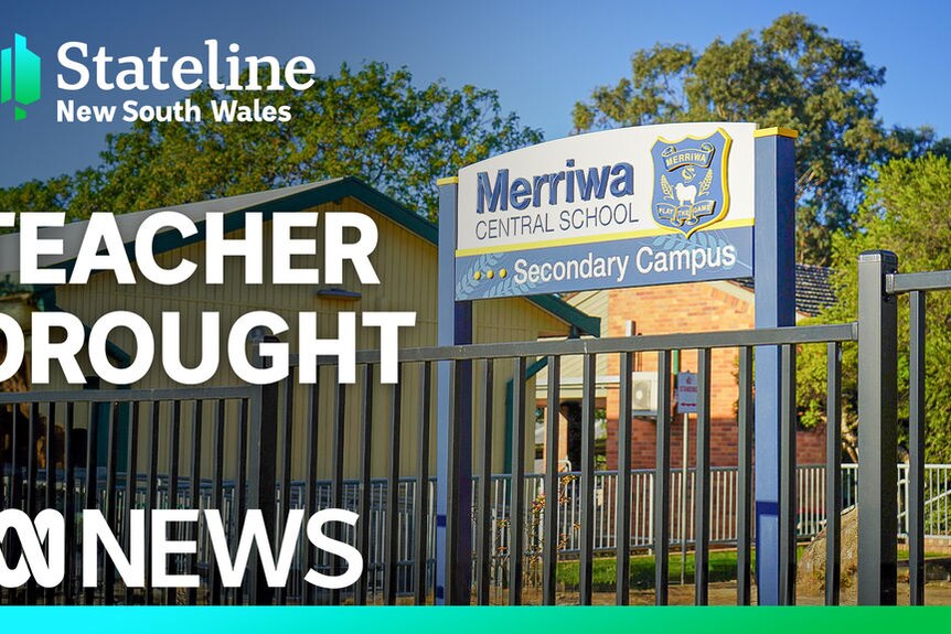Stateline NSW logo top left. Teacher Drought text. A sign for Merriwa Central School is seen behind a fence.