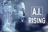 AI Rising: The new reality of artificial life