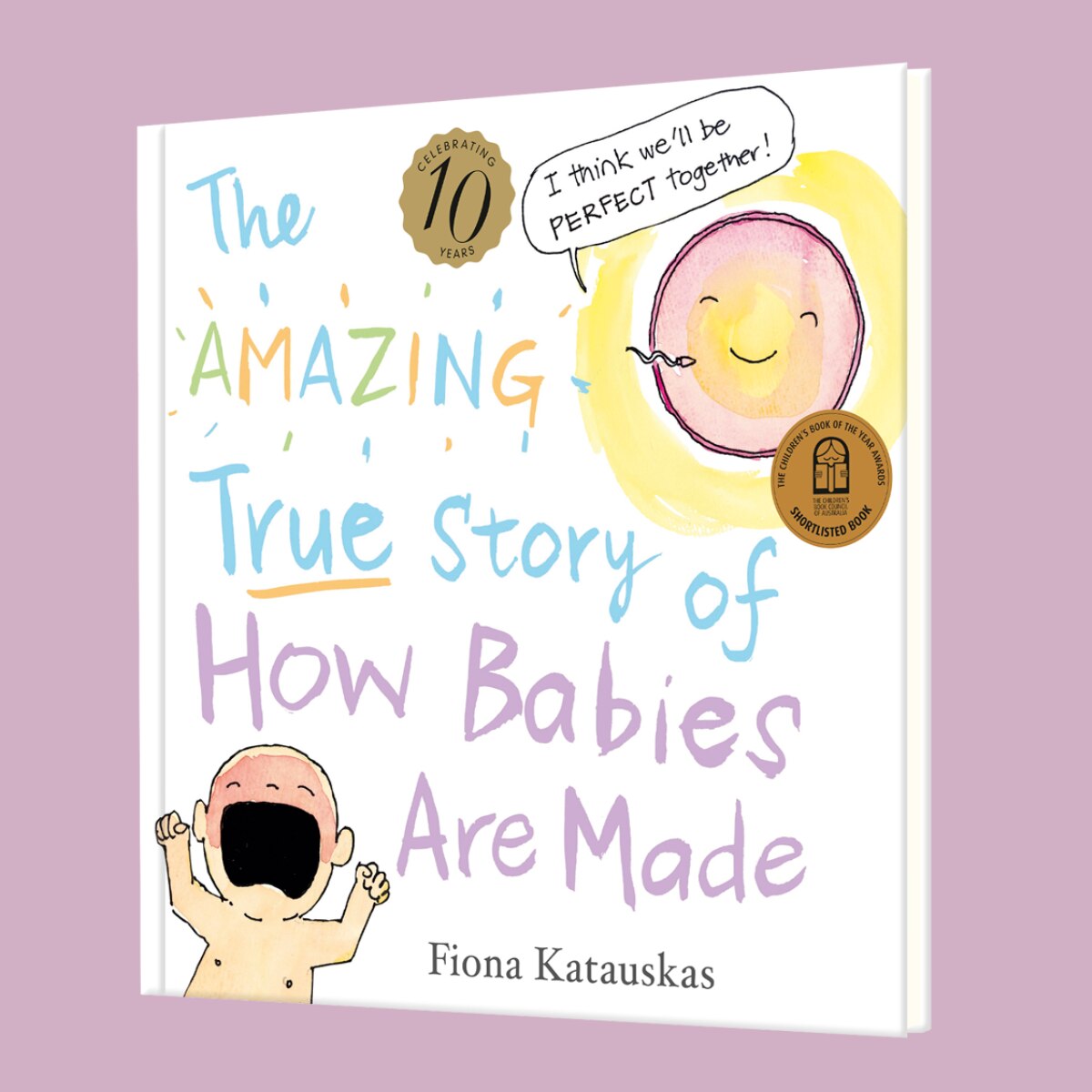 The Amazing True Story of How Babies Are Made, 10th Anniversary Edition book cover