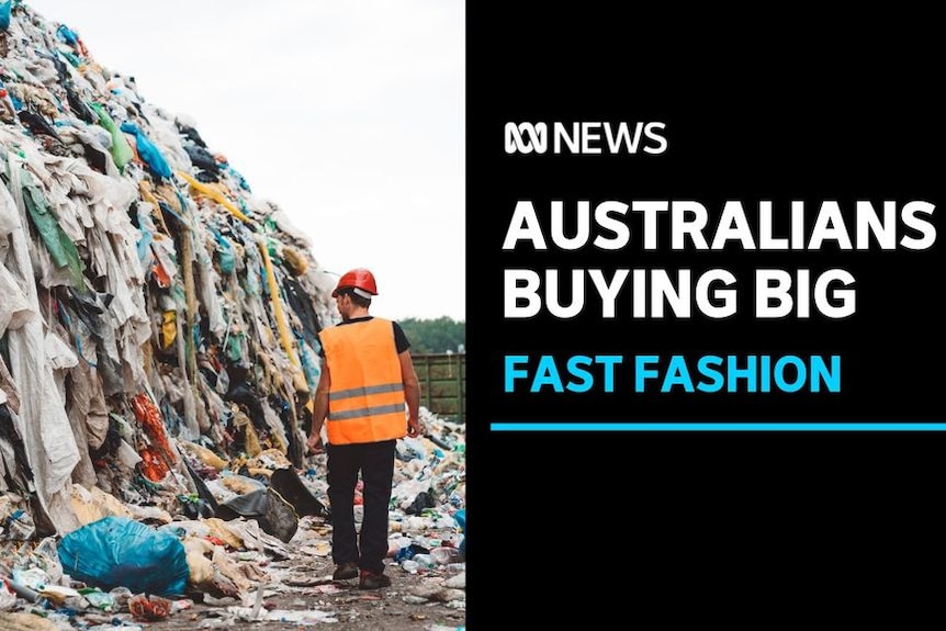 Australians Buying Big, Fast Fashion: A person in a high-vis vest walks past a gigantic pile of discarded clothes.