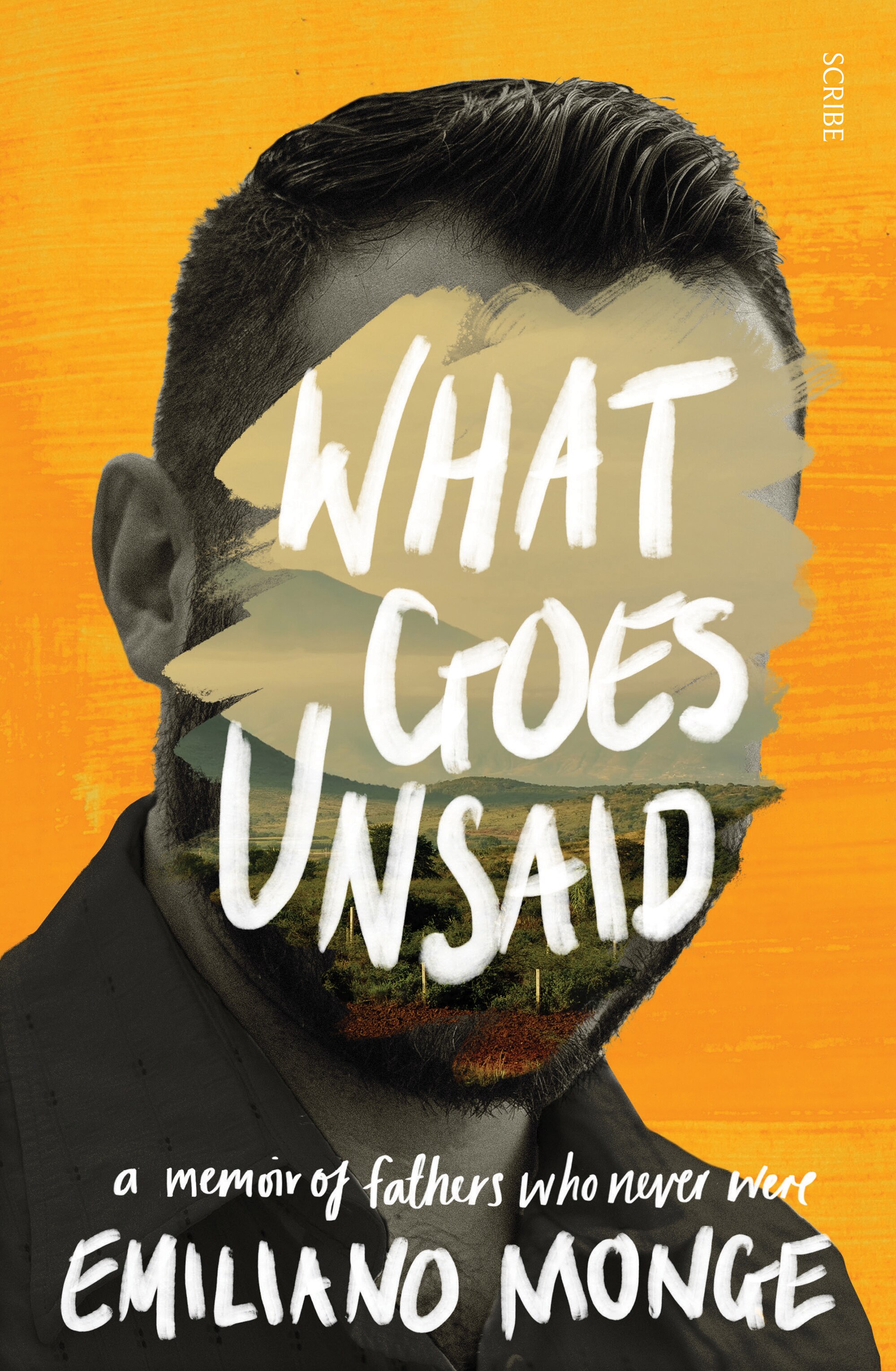 Cover of What Goes Unsaid by Emiliano Monge featuring an abstract image of man's face with a landscape covering his features