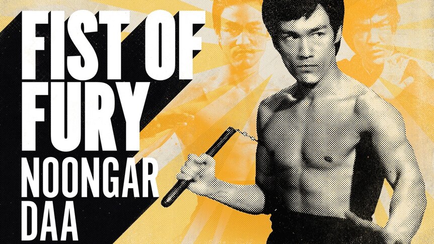 An old kung fu movie image alongside the words: Fist of Fury Noongar Daa