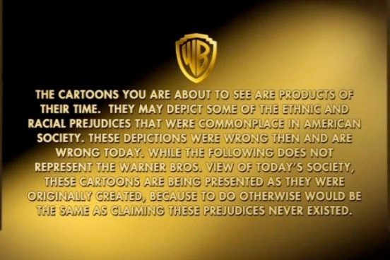 Warner Brothers now issue a warning at the beginning of old Looney Toons episodes.