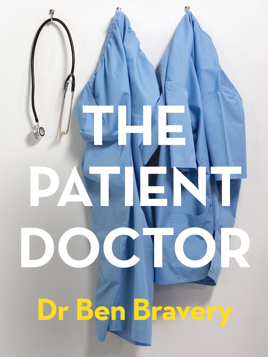 Book cover for Dr Ben Bravery's memoir 'The Patient Doctor'