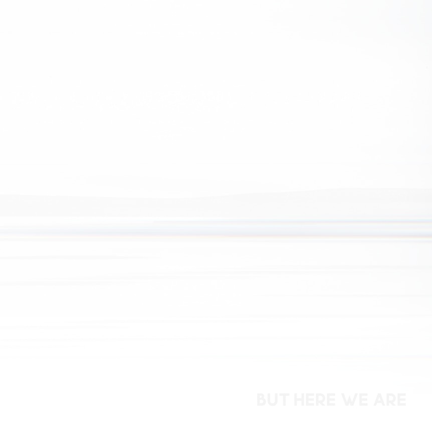 a stark white cover with the words 'but here we are' in faint text