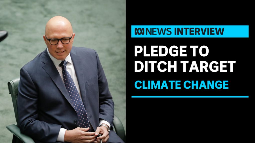 Peter Dutton vows to ditch 2030 climate target if elected - ABC News