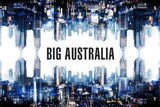 City of Melbourne super imposed four times with the words Big Australia futuristic.