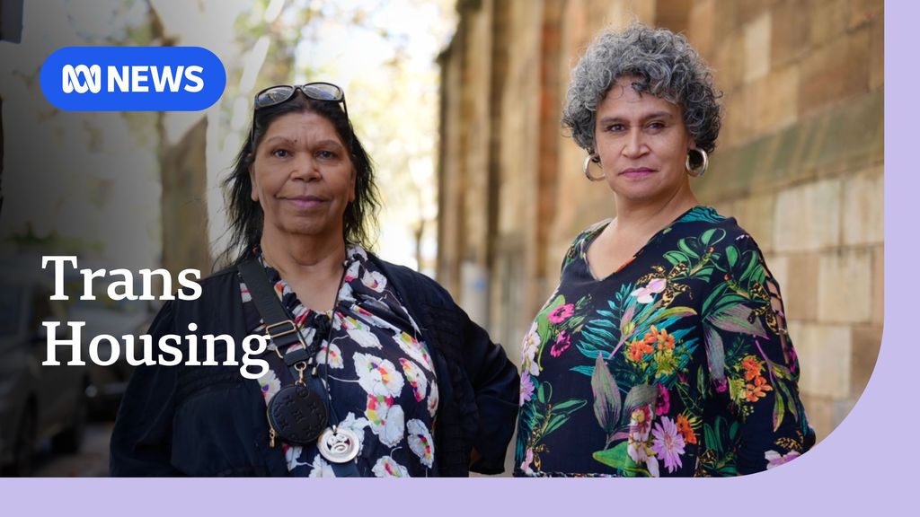 Trans women band together to find safe housing in Sydney - ABC News