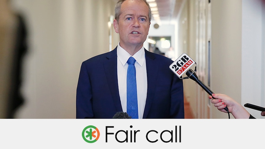 Bill Shorten's claim is a fair call