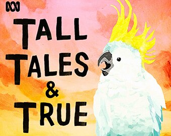 Podcast art with illustrated cockatoo and the title Tall Tales and True.