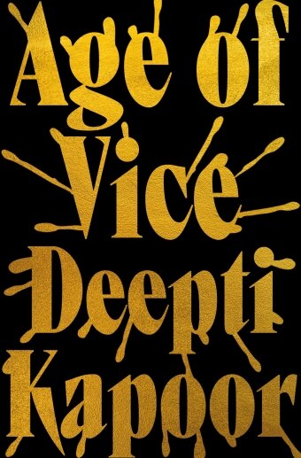 The book cover of Age of Vice by Deepti Kapoor, black backround and title and author in large gold writing