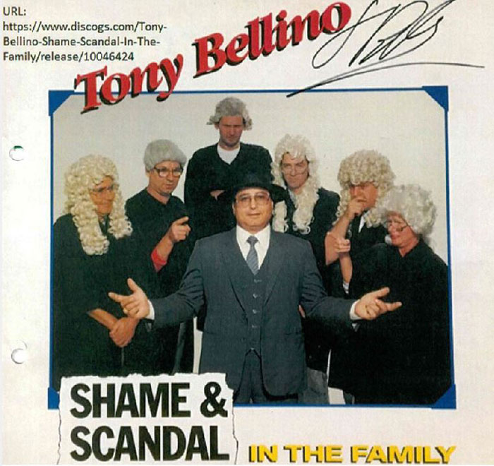 Tony Bellino produced a record album 'Shame and Scandal in the Family'.