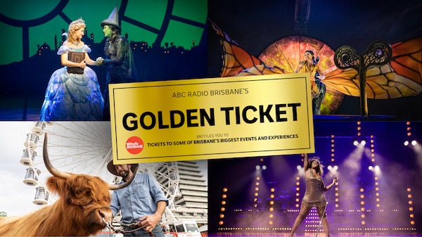 ABC Radio Brisbane Golden Ticket on top of images from stage productions including Wicked, Tina, Luzia and a Ekka cow