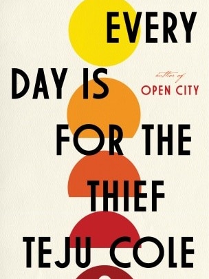 Every Day Is For The Thief by Teju Cole