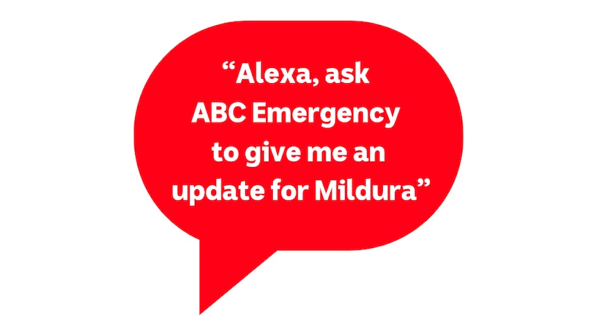 Red speech bubble with the words "Alexa, ask ABC Emergency to give me an update for Mildura"
