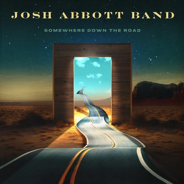 Josh Abbott Band 'Somewhere Down The Road'