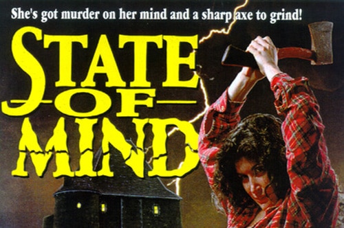 A poster for a schlock horror movie called State of Mind with a woman holding an axe above her head.