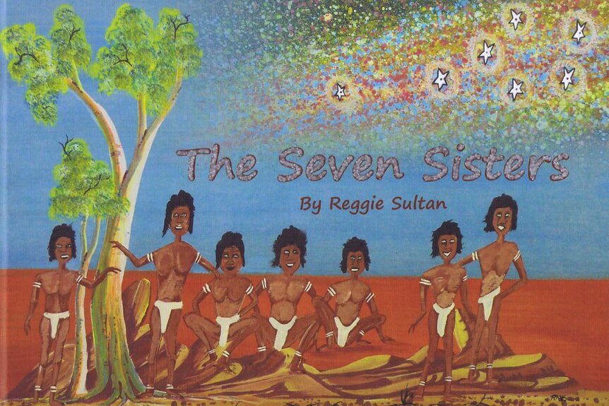 Cover for the Seven Sisters by Reggie Sultan with illustration of 7 Indigenous Australian women in the outback