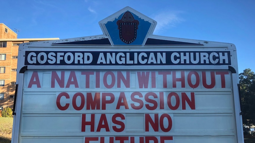 The sign in front of Father Rod Bower's Anglican Church in Gosford: A NATION WITHOUT COMPASSION HAS NO FUTURE