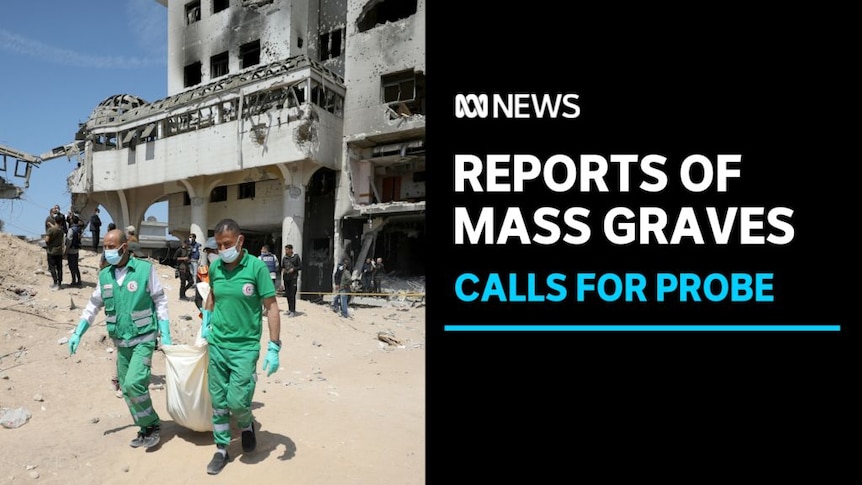 Reports of mass graves: Calls for probe. Image shows two workers in green medical scrubs carrying something.