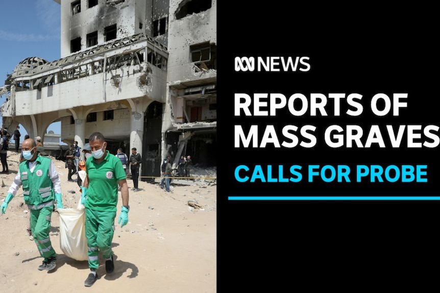Reports of mass graves: Calls for probe. Image shows two workers in green medical scrubs carrying something.
