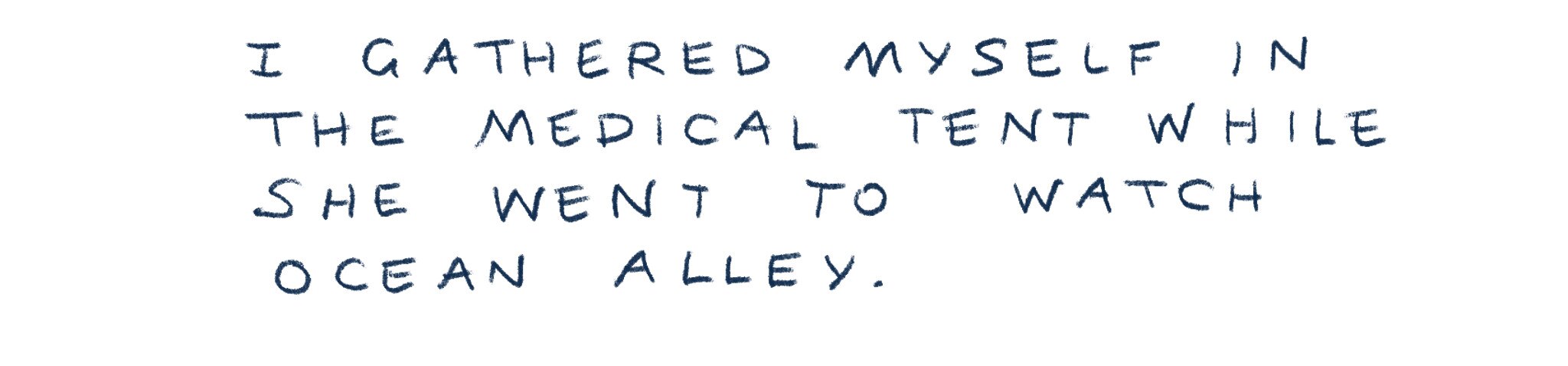 "I gathered myself in the medical tent while she went to watch Ocean Alley."