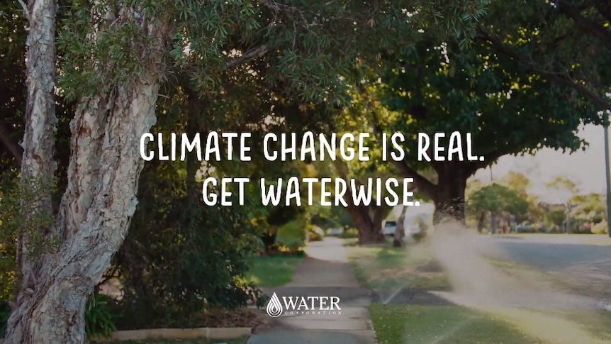 The closer of a Water Corporation advert that says Climate Change is Real Get Waterwise.