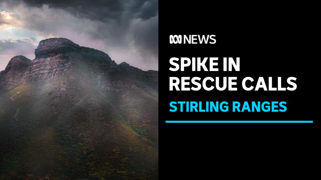 Emergency services under strain as Stirling Ranges rescue calls on rise ...