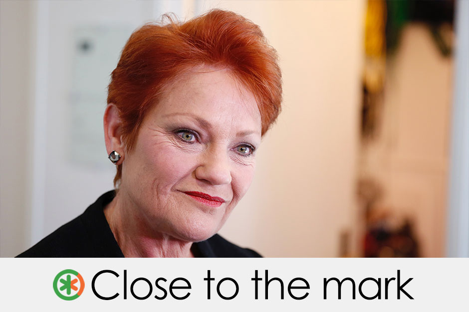 Pauline Hanson's claim is close to the mark